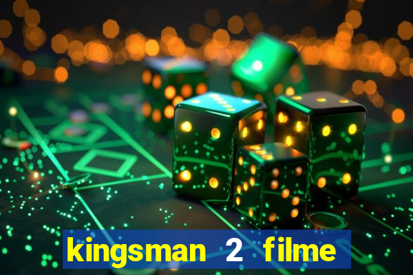 kingsman 2 filme completo dublado superflix